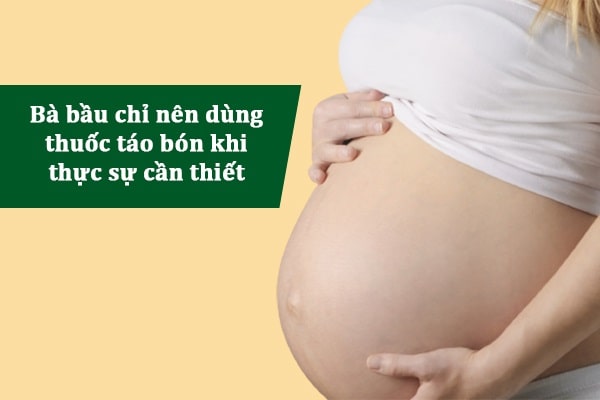 Bà bầu không nên sử dụng thuốc táo bón, tránh làm ảnh hưởng đến thai nhi